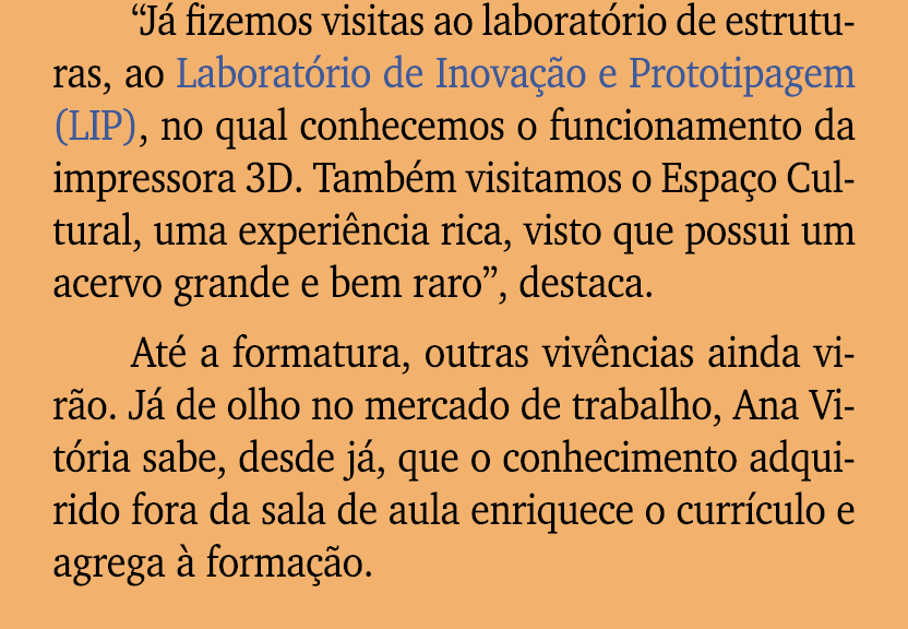 “J fizemos visitas ao laborat rio de estruturas, ao Laborat rio de Inova  o e Prototipagem (LIP), no qual conhecemos...