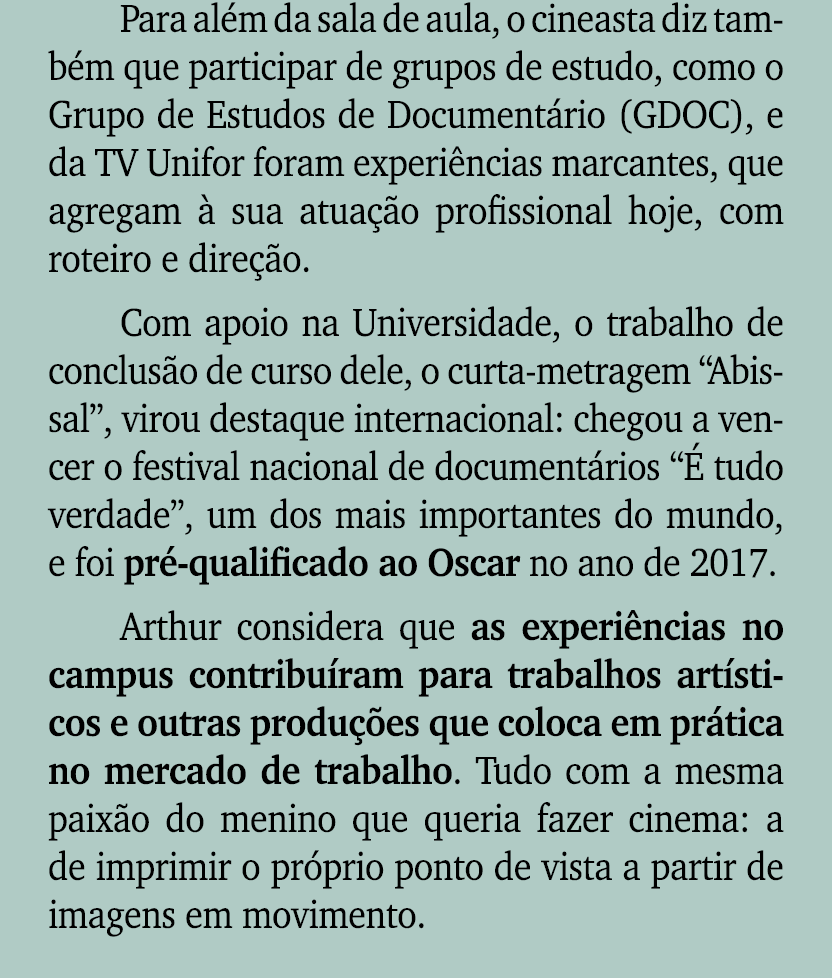 Para al m da sala de aula, o cineasta diz tamb m que participar de grupos de estudo, como o Grupo de Estudos de Docum...