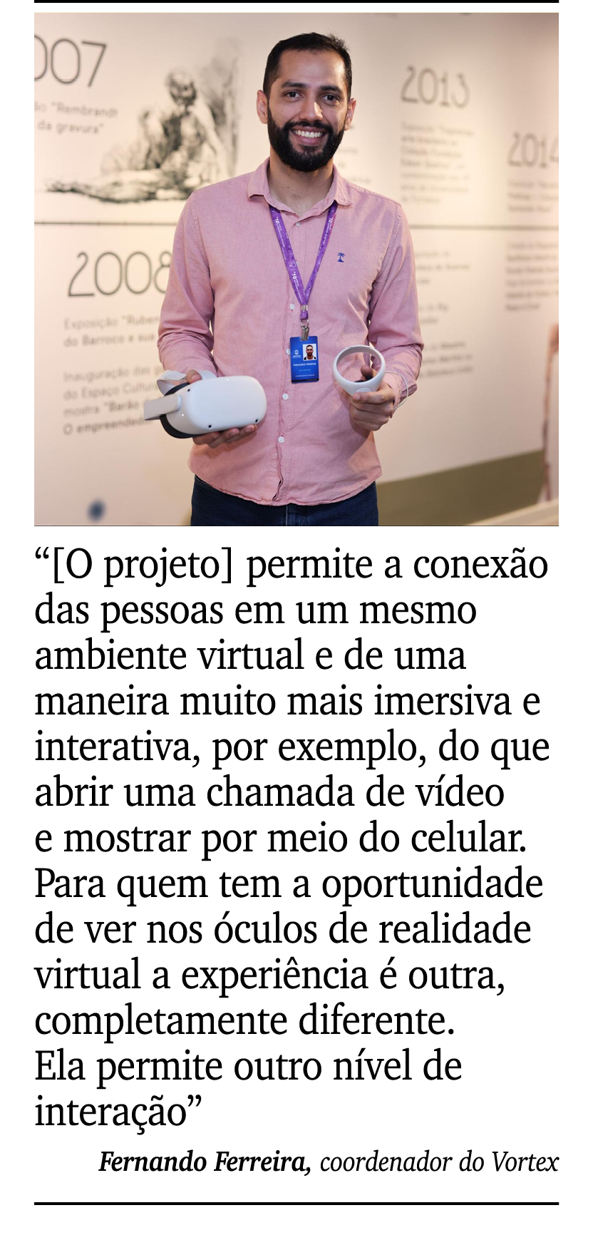 ￼ ￼ “[O projeto] permite a conex o das pessoas em um mesmo ambiente virtual e de uma maneira muito mais imersiva e in...