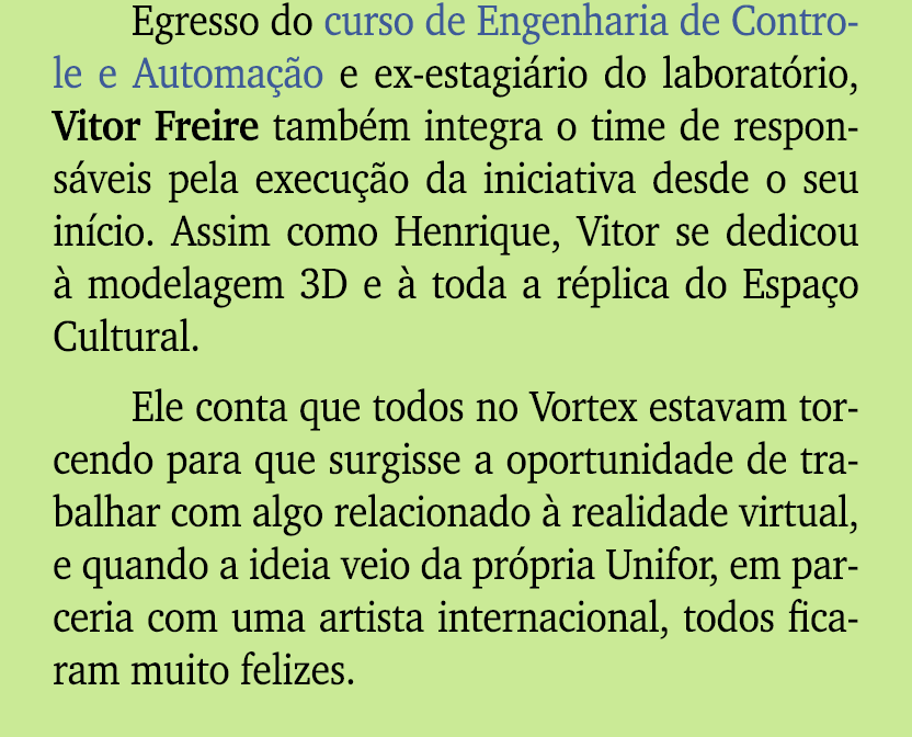 Egresso do curso de Engenharia de Controle e Automa o e ex estagi rio do laborat rio, Vitor Freire tamb m integra o ...