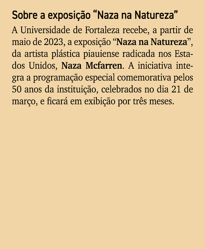 Sobre a exposi o “Naza na Natureza” A Universidade de Fortaleza recebe, a partir de maio de 2023, a exposi  o “Naza ...