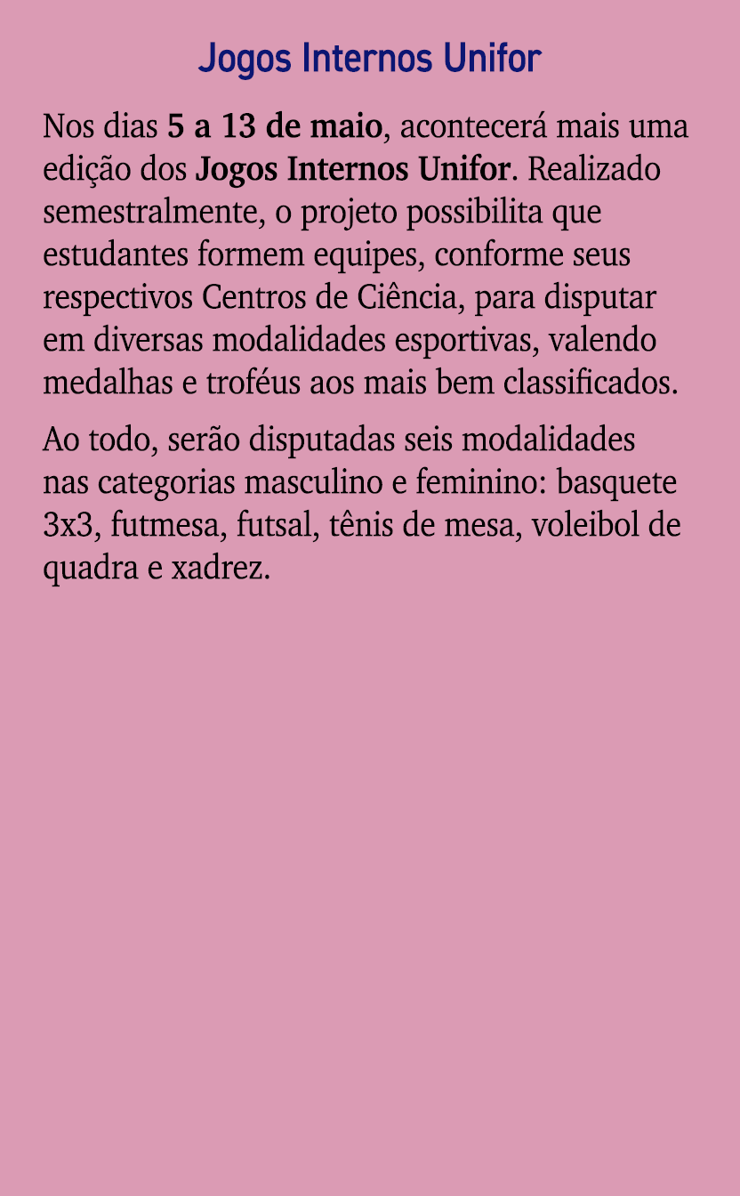 Jogos Internos Unifor Nos dias 5 a 13 de maio, acontecer mais uma edi  o dos Jogos Internos Unifor. Realizado semest...