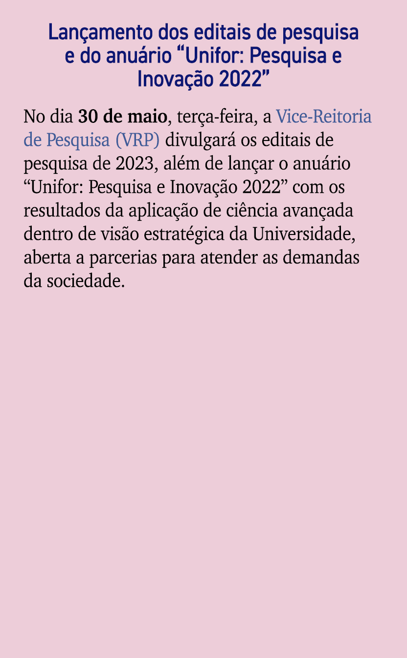 Lan amento dos editais de pesquisa e do anu rio “Unifor: Pesquisa e Inova o 2022” No dia 30 de maio, ter a feira, a ...