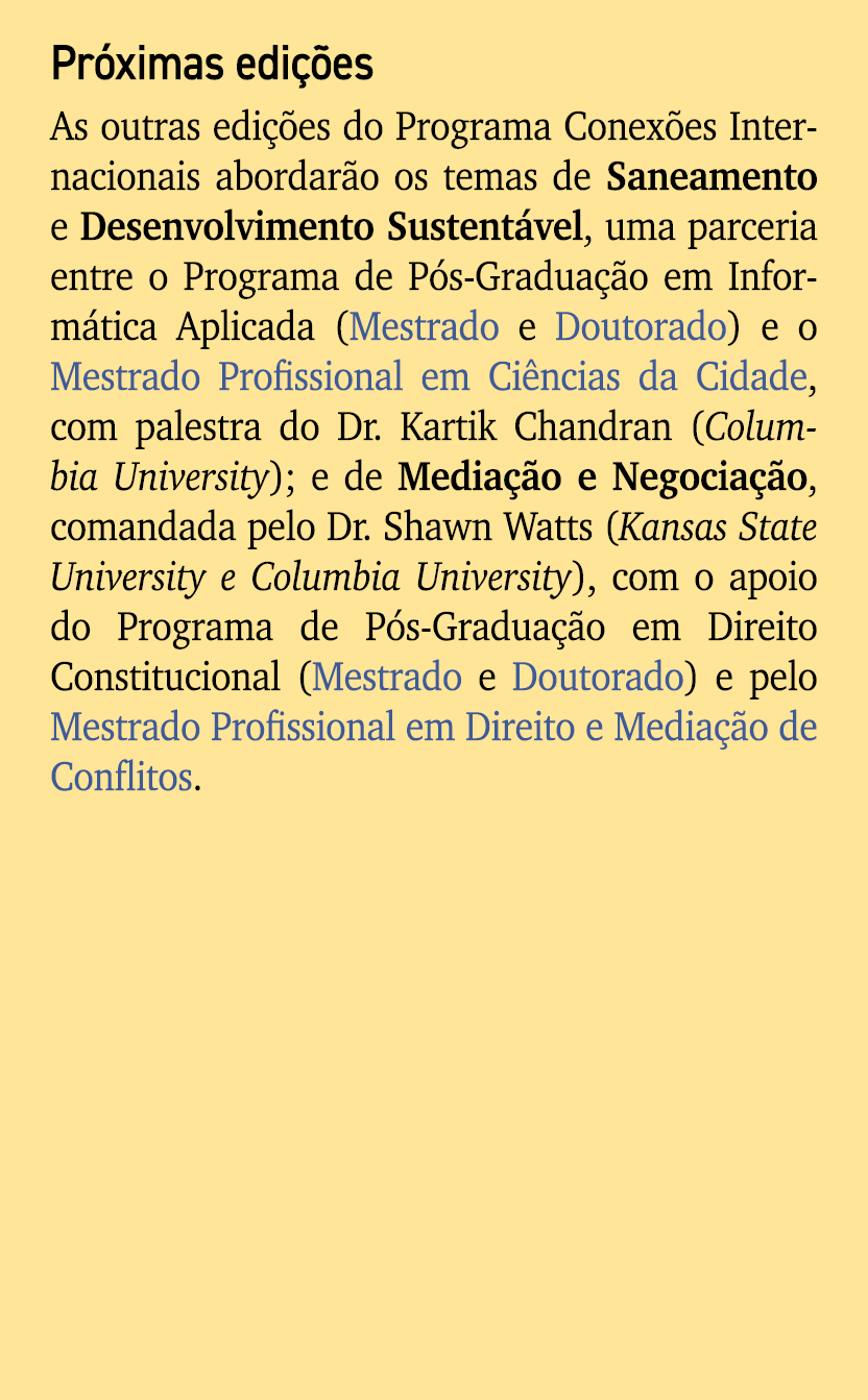 Pr ximas edi es As outras edi  es do Programa Conex es Internacionais abordar o os temas de Saneamento e Desenvolvim...