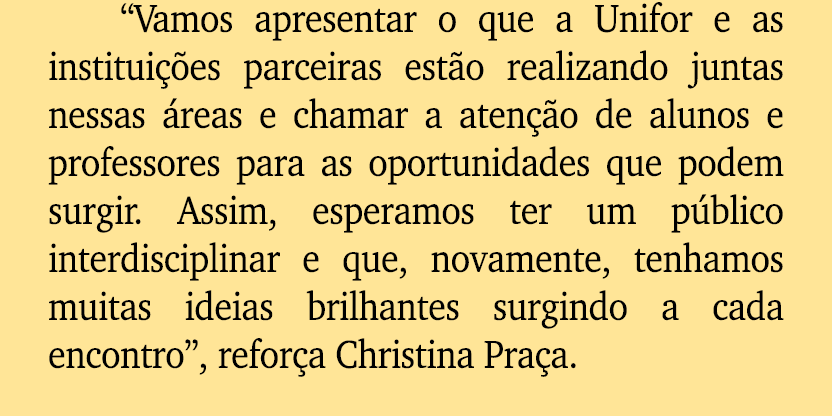 “Vamos apresentar o que a Unifor e as institui es parceiras est o realizando juntas nessas  reas e chamar a aten  o ...