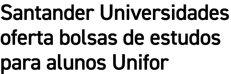 Santander Universidades oferta bolsas de estudos para alunos Unifor
