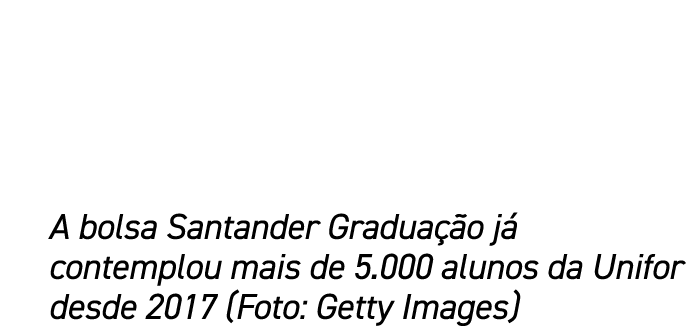 A bolsa Santander Gradua o j  contemplou mais de 5.000 alunos da Unifor desde 2017 (Foto: Getty Images)