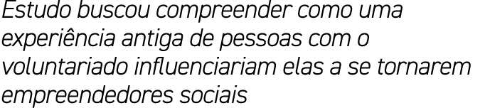 Estudo buscou compreender como uma experi ncia antiga de pessoas com o voluntariado influenciariam elas a se tornarem...