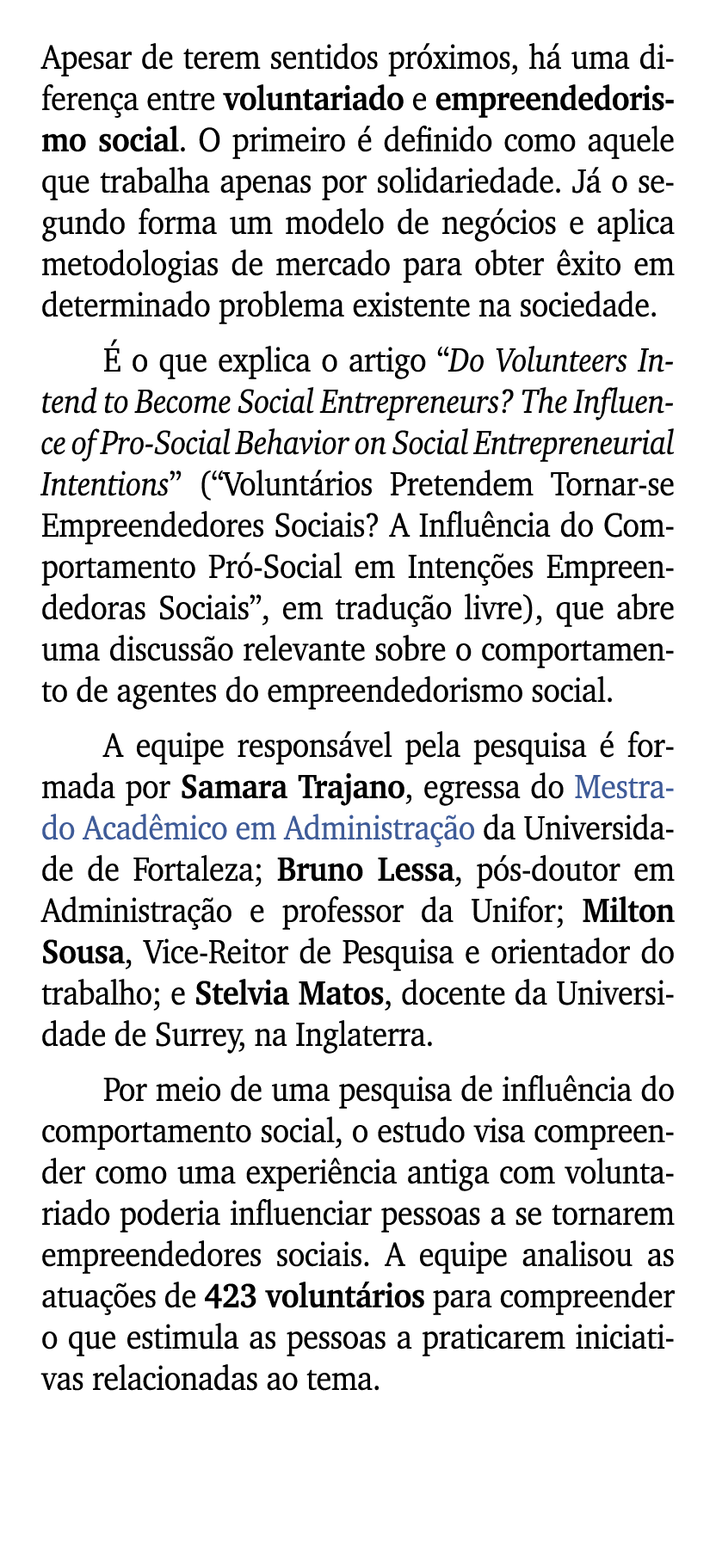 Apesar de terem sentidos pr ximos, h uma diferen a entre voluntariado e empreendedorismo social. O primeiro   defini...