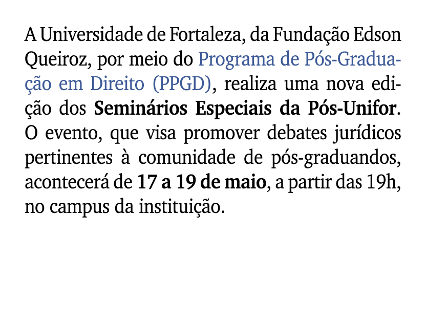 A Universidade de Fortaleza, da Funda o Edson Queiroz, por meio do Programa de P s Gradua  o em Direito (PPGD), real...