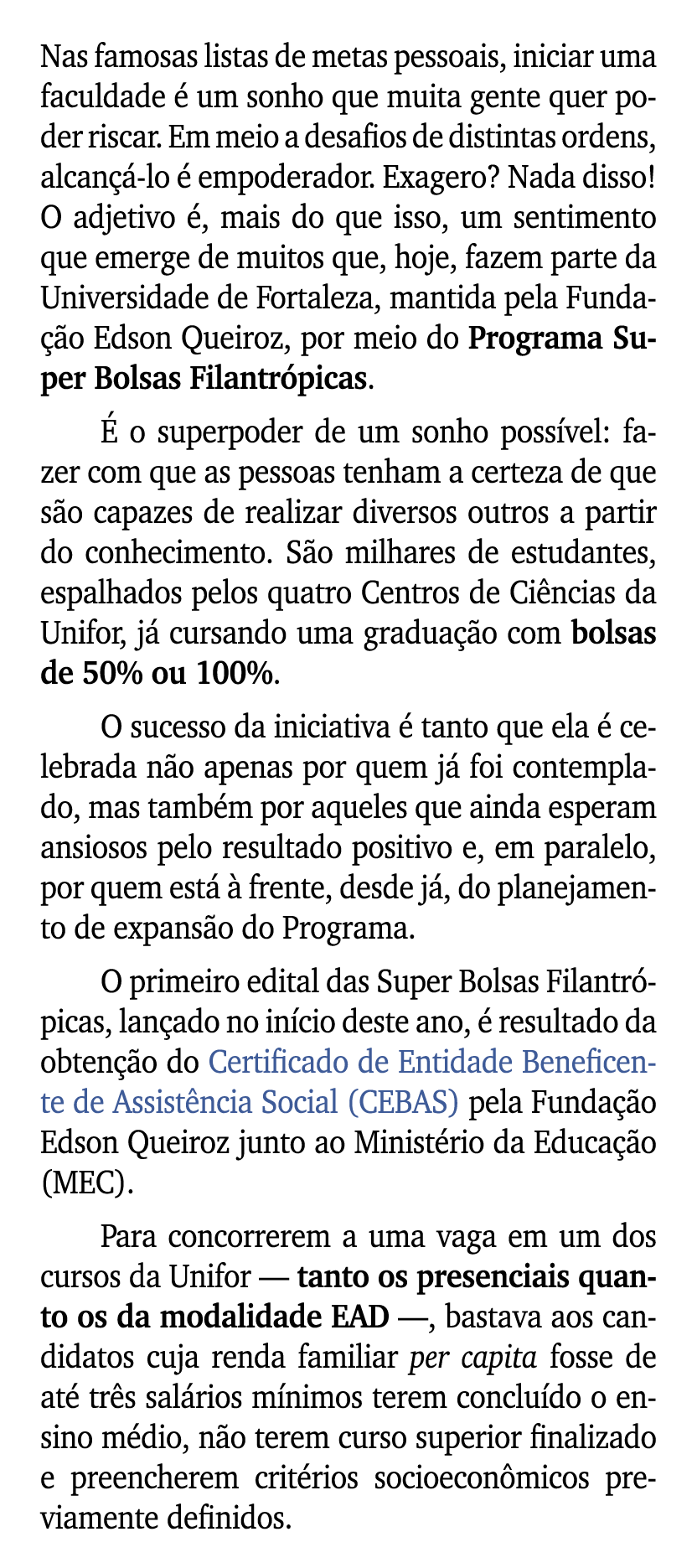 Nas famosas listas de metas pessoais, iniciar uma faculdade  um sonho que muita gente quer poder riscar. Em meio a d...