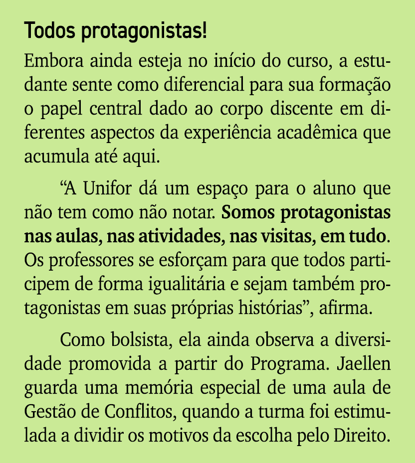 Todos protagonistas! Embora ainda esteja no in cio do curso, a estudante sente como diferencial para sua forma o o p...