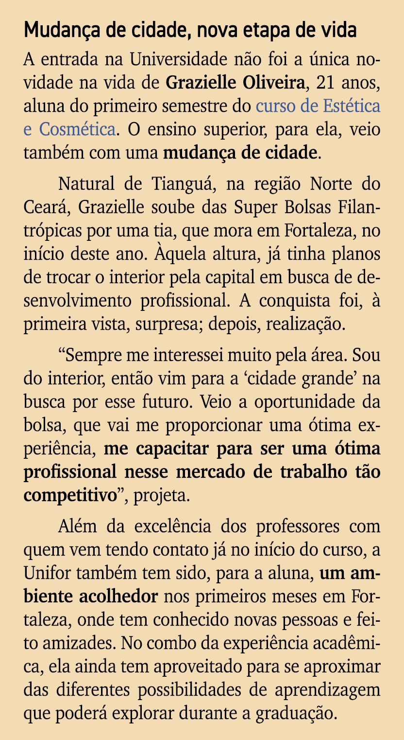 Mudan a de cidade, nova etapa de vida A entrada na Universidade n o foi a nica novidade na vida de Grazielle Oliveir...