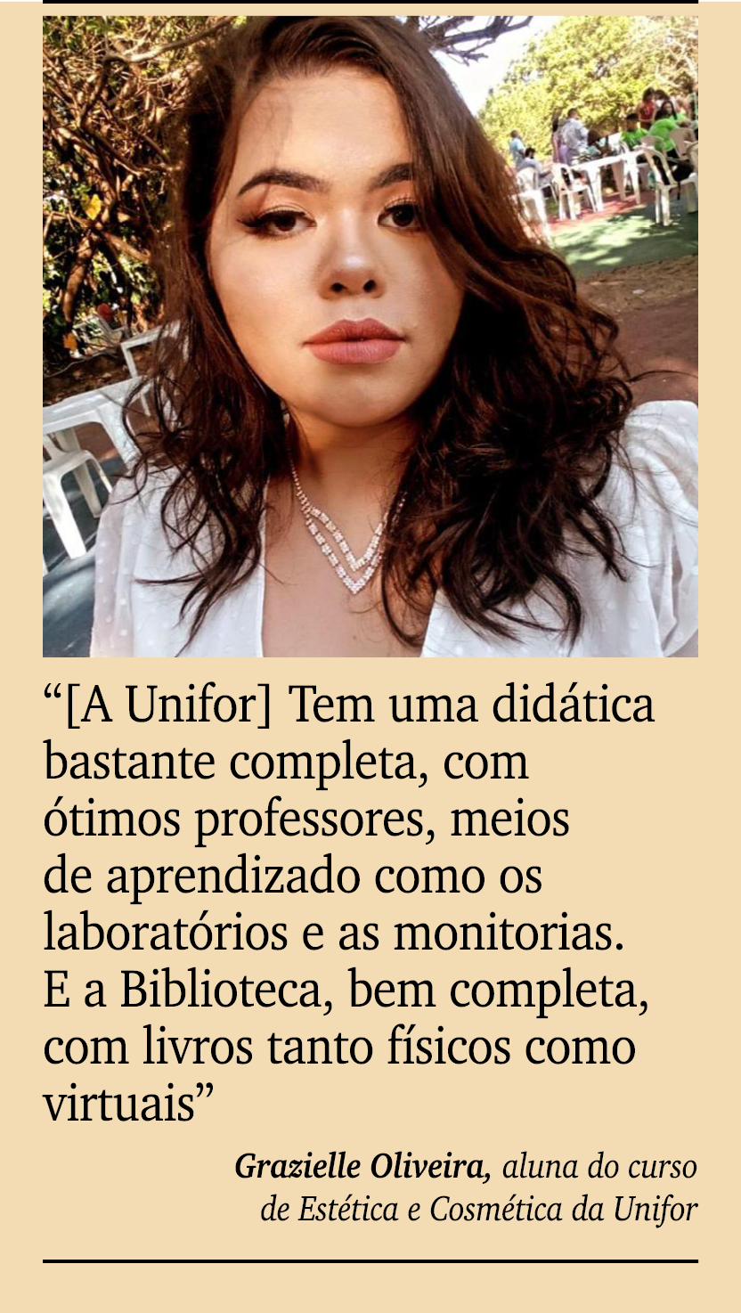 ￼ ￼ “[A Unifor] Tem uma did tica bastante completa, com timos professores, meios de aprendizado como os laborat rios...