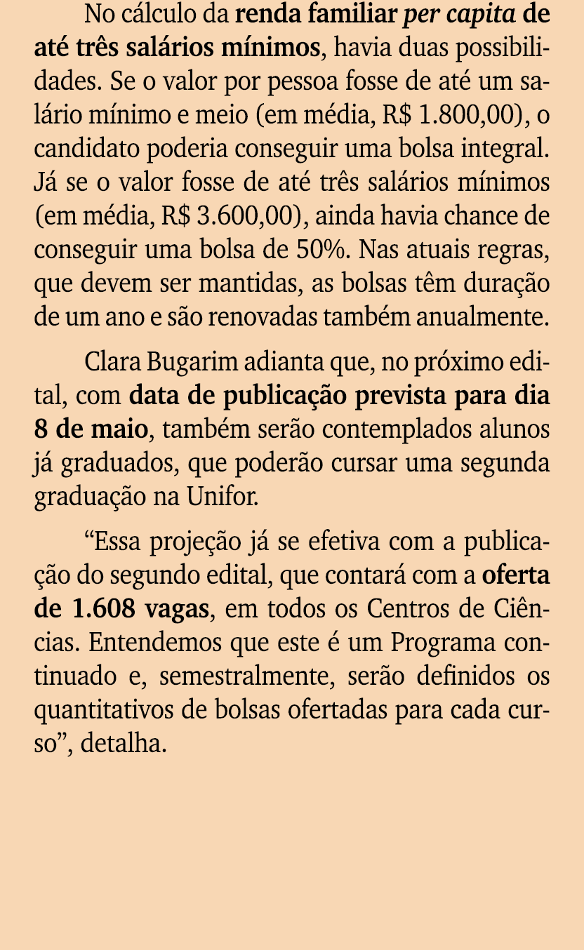No c lculo da renda familiar per capita de at tr s sal rios m nimos, havia duas possibilidades. Se o valor por pesso...