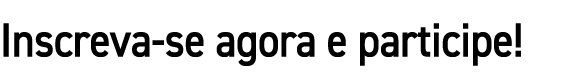 Inscreva se agora e participe!