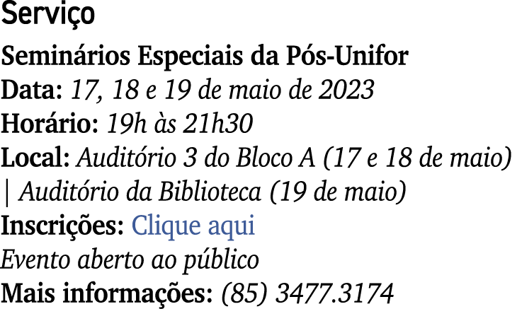 Servi o Semin rios Especiais da P s Unifor Data: 17, 18 e 19 de maio de 2023 Hor rio: 19h s 21h30 Local: Audit rio 3...