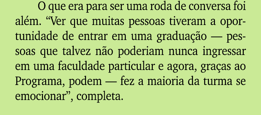 O que era para ser uma roda de conversa foi al m. “Ver que muitas pessoas tiveram a oportunidade de entrar em uma gra...