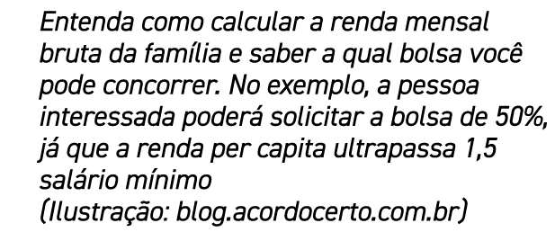 Entenda como calcular a renda mensal bruta da fam lia e saber a qual bolsa voc pode concorrer. No exemplo, a pessoa ...