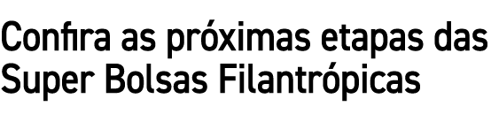 Confira as pr ximas etapas das Super Bolsas Filantr picas