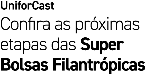 UniforCast Confira as pr ximas etapas das Super Bolsas Filantr picas