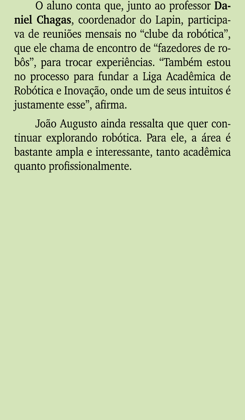 O aluno conta que, junto ao professor Daniel Chagas, coordenador do Lapin, participava de reuni es mensais no “clube ...