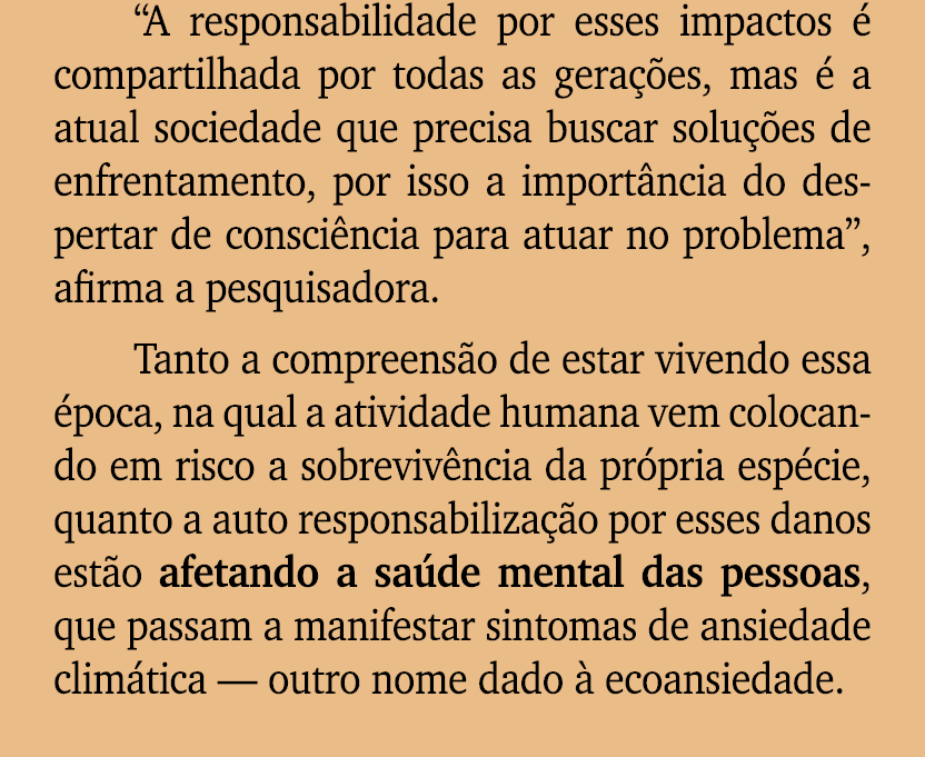 “A responsabilidade por esses impactos  compartilhada por todas as gera  es, mas   a atual sociedade que precisa bus...