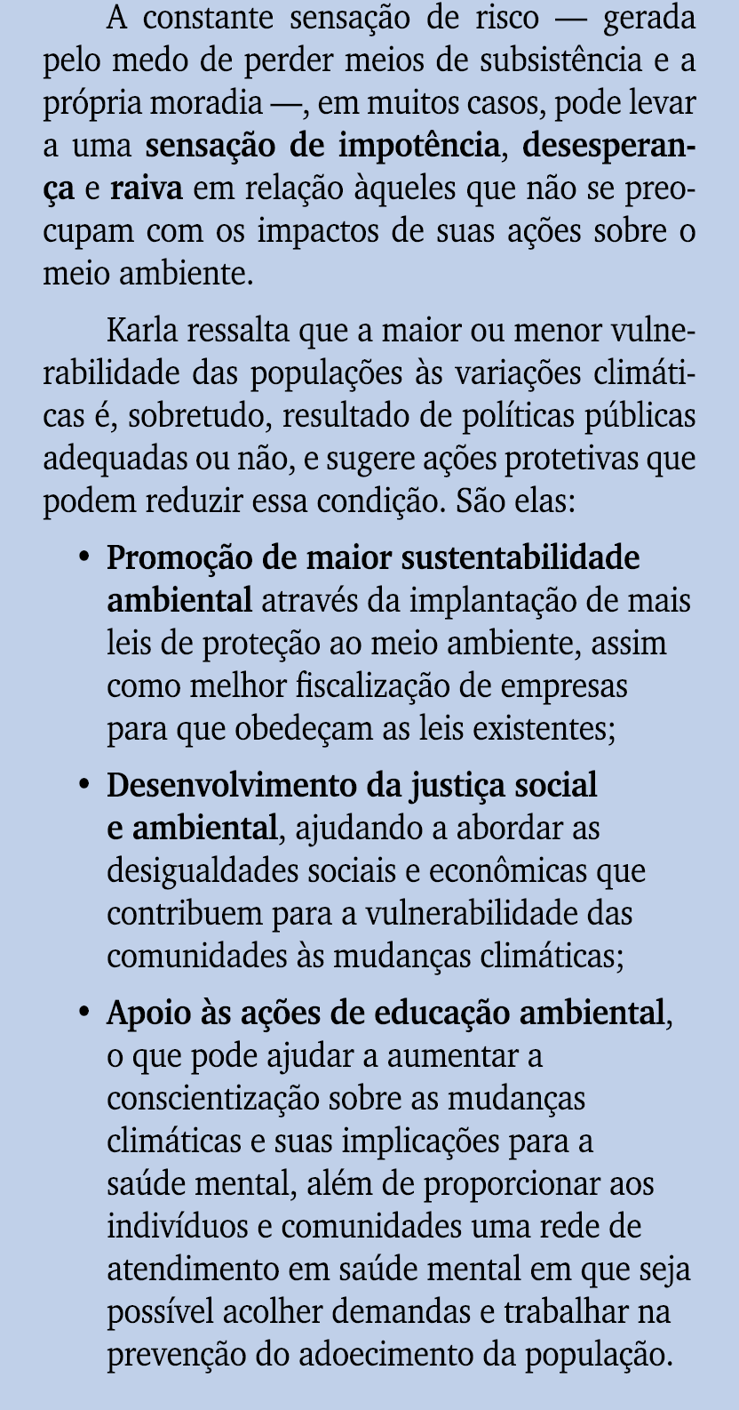 A constante sensa o de risco — gerada pelo medo de perder meios de subsist ncia e a pr pria moradia —, em muitos cas...