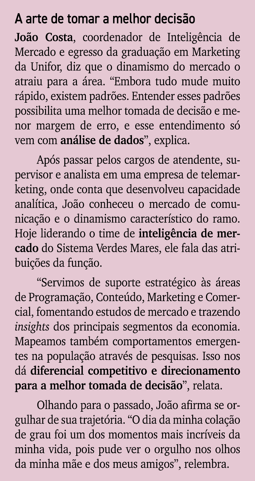 A arte de tomar a melhor decis o Jo o Costa, coordenador de Intelig ncia de Mercado e egresso da gradua o em Marketi...