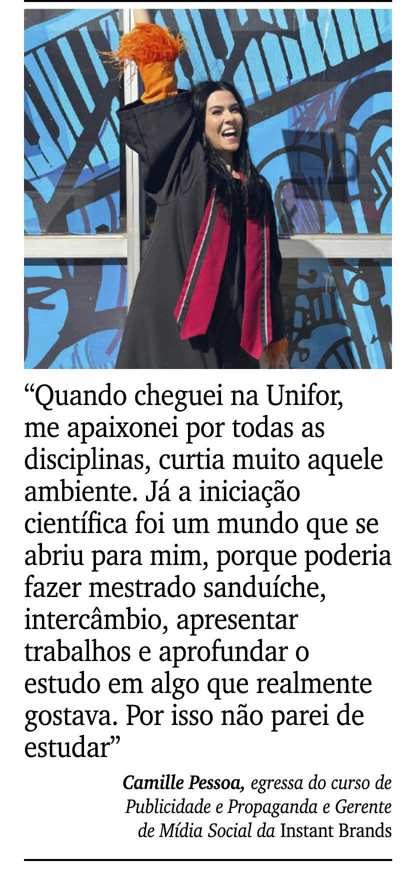 ￼ ￼ “Quando cheguei na Unifor, me apaixonei por todas as disciplinas, curtia muito aquele ambiente. J a inicia  o ci...