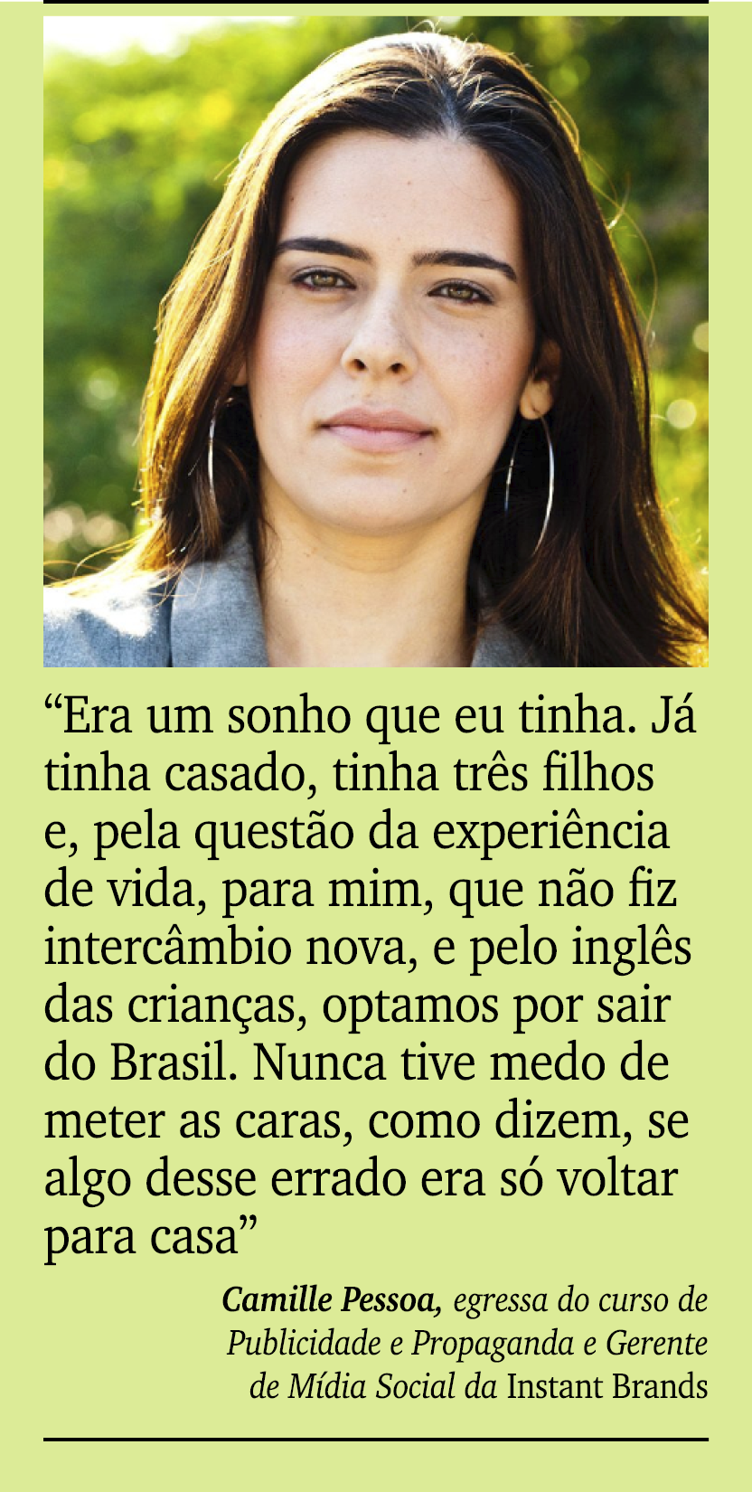 ￼ ￼ “Era um sonho que eu tinha. J tinha casado, tinha tr s filhos e, pela quest o da experi ncia de vida, para mim, ...