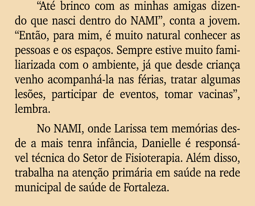“At brinco com as minhas amigas dizendo que nasci dentro do NAMI”, conta a jovem. “Ent o, para mim,   muito natural ...