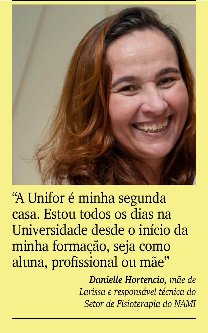 ￼ ￼ “A Unifor  minha segunda casa. Estou todos os dias na Universidade desde o in cio da minha forma  o, seja como a...