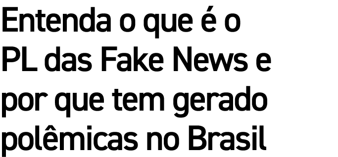 Entenda o que  o PL das Fake News e por que tem gerado pol micas no Brasil