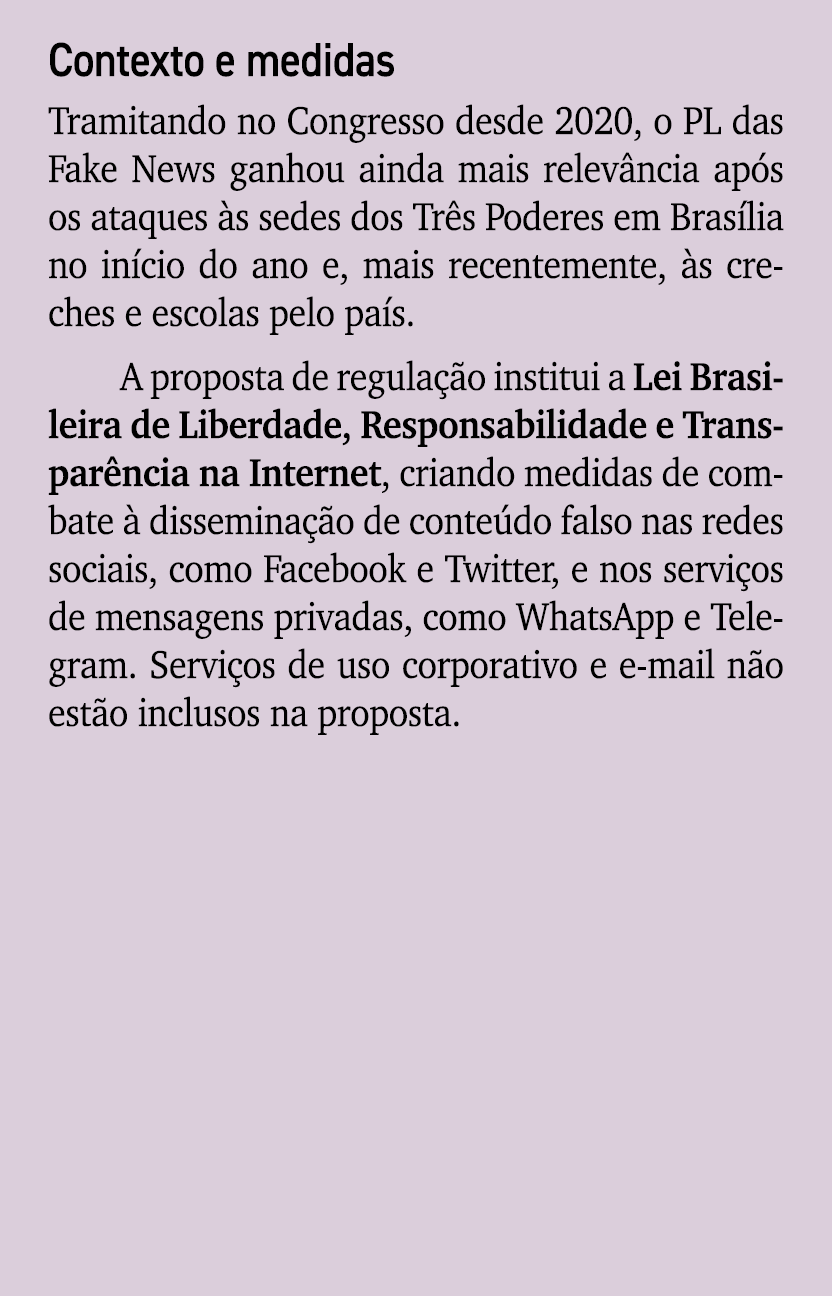 Contexto e medidas Tramitando no Congresso desde 2020, o PL das Fake News ganhou ainda mais relev ncia ap s os ataque...