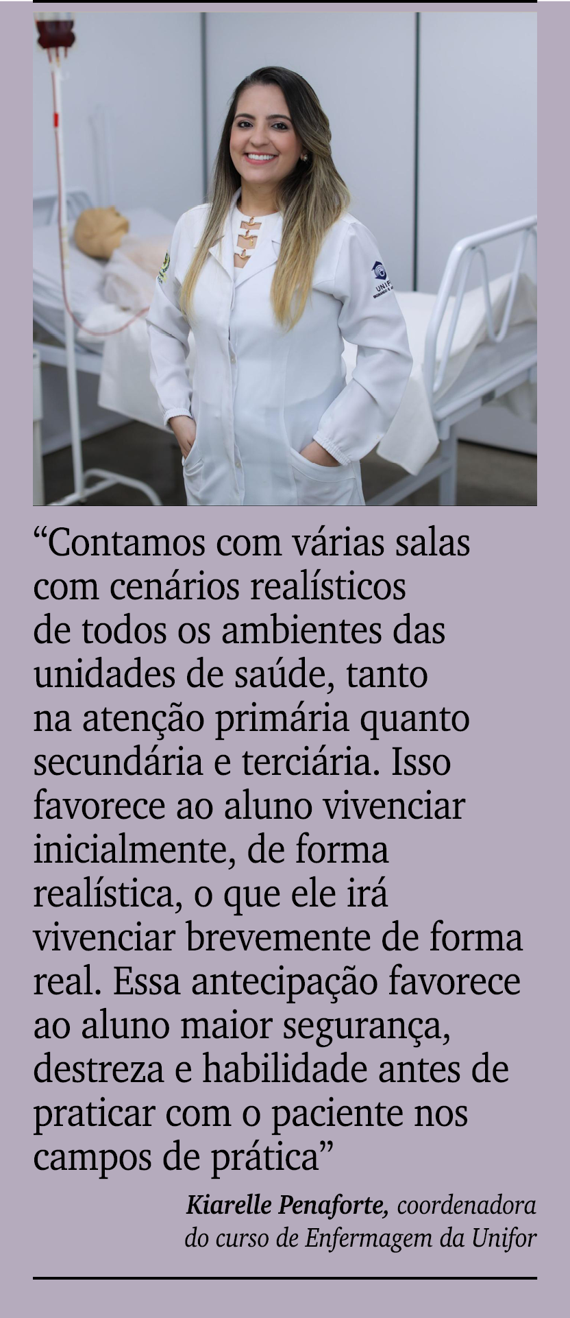 ￼ ￼ “Contamos com v rias salas com cen rios real sticos de todos os ambientes das unidades de sa de, tanto na aten o...