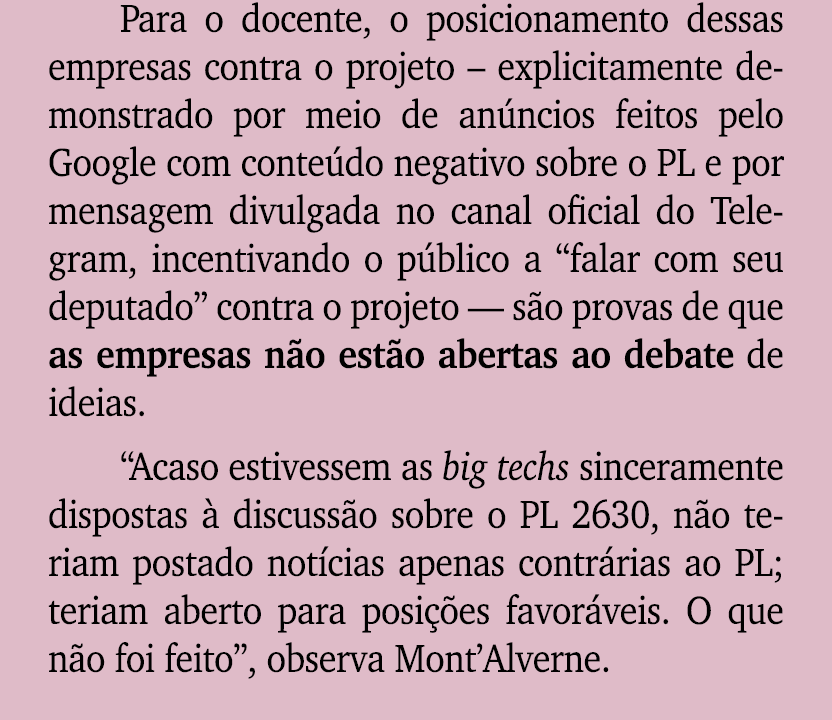 Para o docente, o posicionamento dessas empresas contra o projeto – explicitamente demonstrado por meio de an ncios f...