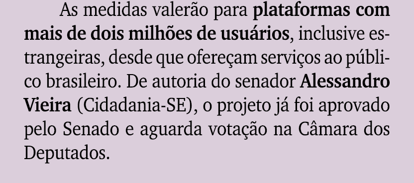 As medidas valer o para plataformas com mais de dois milh es de usu rios, inclusive estrangeiras, desde que ofere am ...