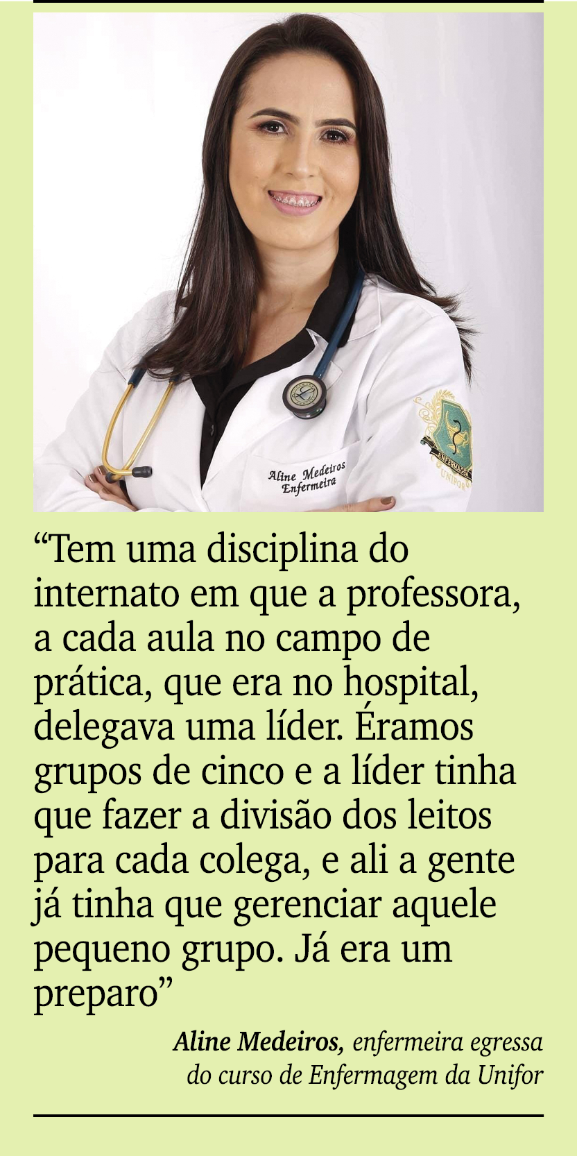 ￼ ￼ “Tem uma disciplina do internato em que a professora, a cada aula no campo de pr tica, que era no hospital, deleg...