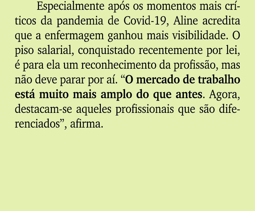Especialmente ap s os momentos mais cr ticos da pandemia de Covid 19, Aline acredita que a enfermagem ganhou mais vis...