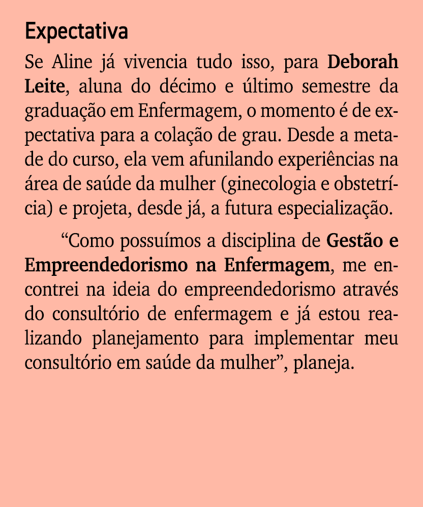 Expectativa Se Aline j vivencia tudo isso, para Deborah Leite, aluna do d cimo e  ltimo semestre da gradua  o em Enf...