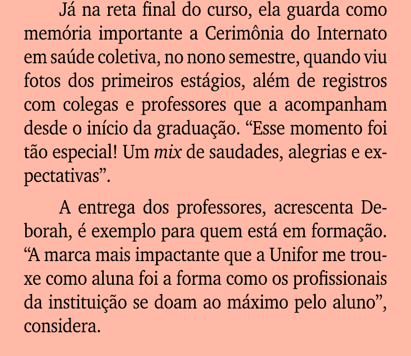 J na reta final do curso, ela guarda como mem ria importante a Cerim nia do Internato em sa de coletiva, no nono sem...