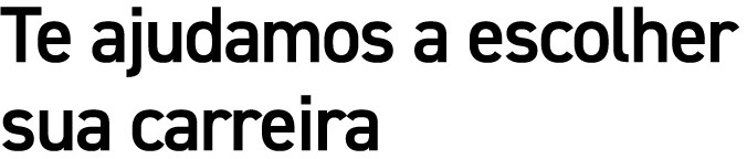 Te ajudamos a escolher sua carreira