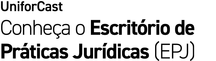 UniforCast Conhe a o Escrit rio de Pr ticas Jur dicas (EPJ)