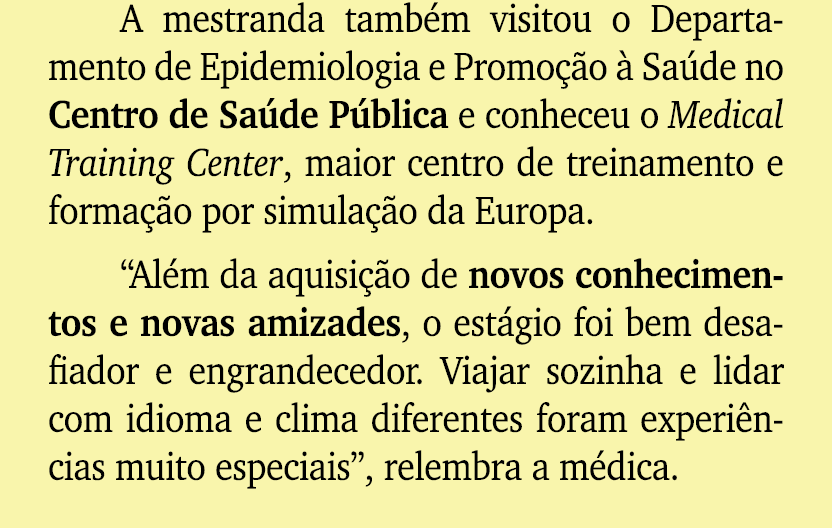 A mestranda tamb m visitou o Departamento de Epidemiologia e Promo o   Sa de no Centro de Sa de P blica e conheceu o...