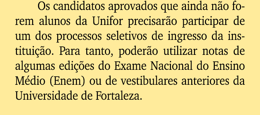 Os candidatos aprovados que ainda n o forem alunos da Unifor precisar o participar de um dos processos seletivos de i...