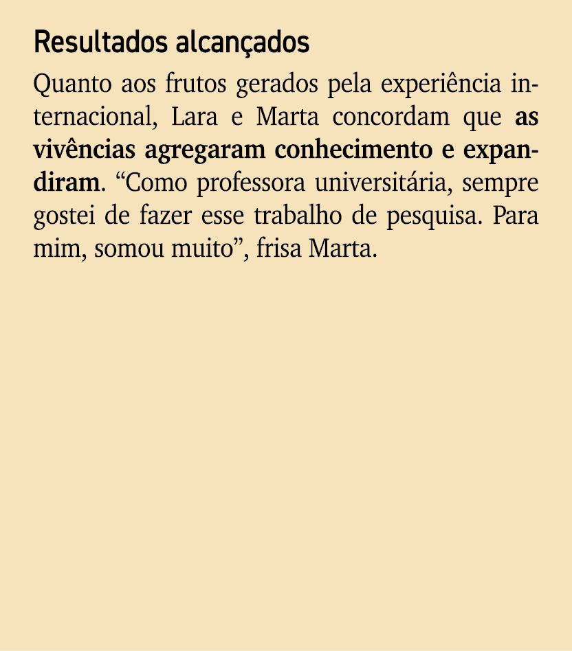 Resultados alcan ados Quanto aos frutos gerados pela experi ncia internacional, Lara e Marta concordam que as viv nci...