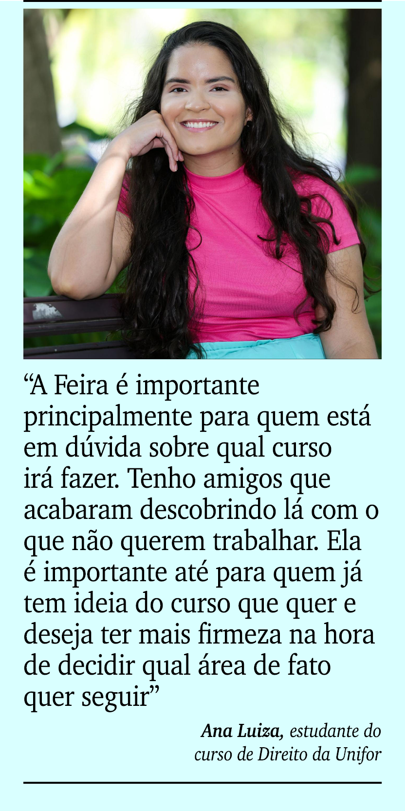 ￼ ￼ “A Feira  importante principalmente para quem est  em d vida sobre qual curso ir  fazer. Tenho amigos que acabar...