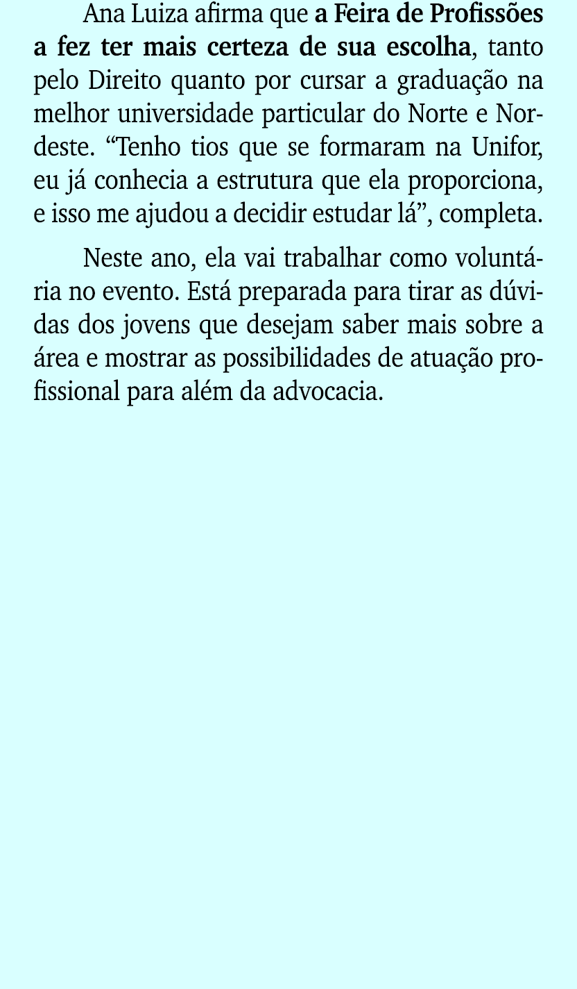 Ana Luiza afirma que a Feira de Profiss es a fez ter mais certeza de sua escolha, tanto pelo Direito quanto por cursa...