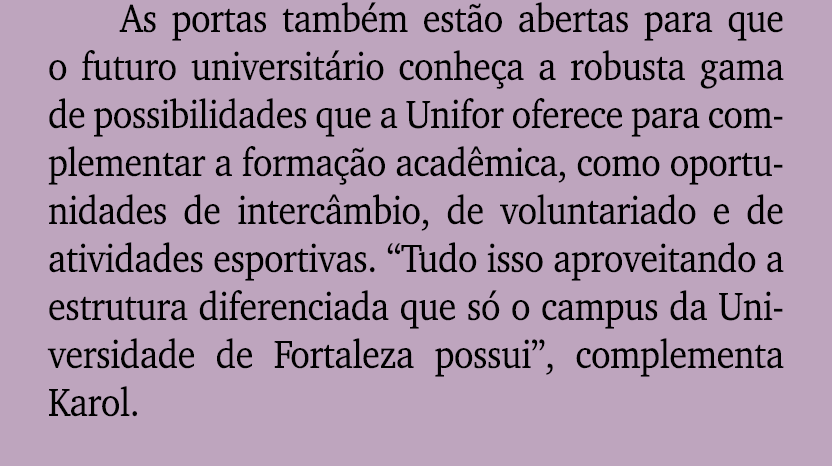 As portas tamb m est o abertas para que o futuro universit rio conhe a a robusta gama de possibilidades que a Unifor ...